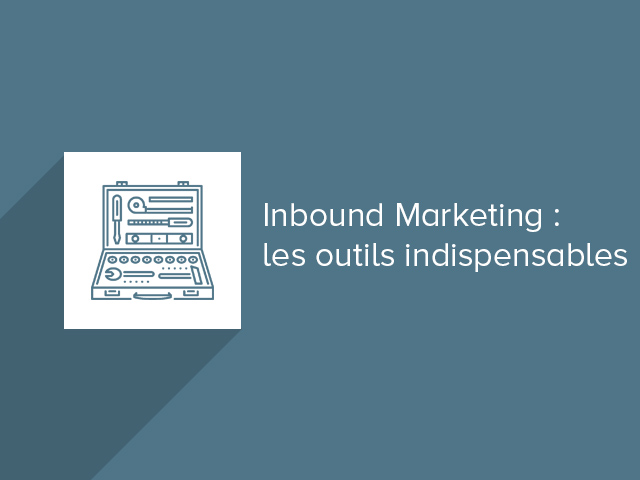 Les outils Inbound Marketing pour une stratégie optimisée
