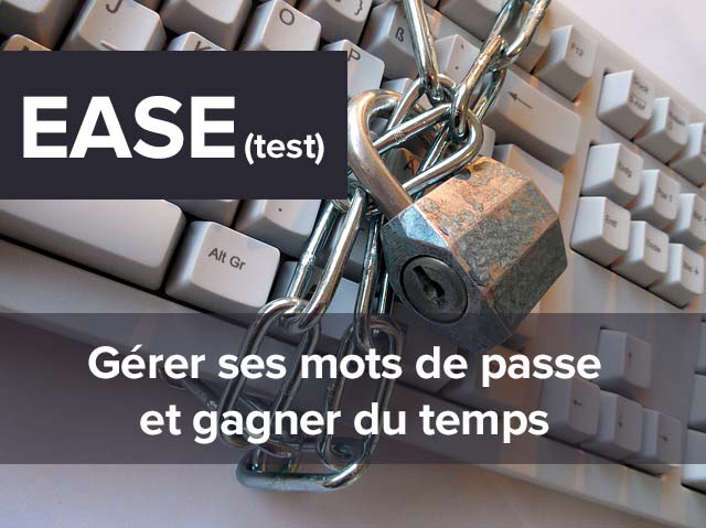 Ease : Test du gestionnaire de mot de passe révolutionnaire