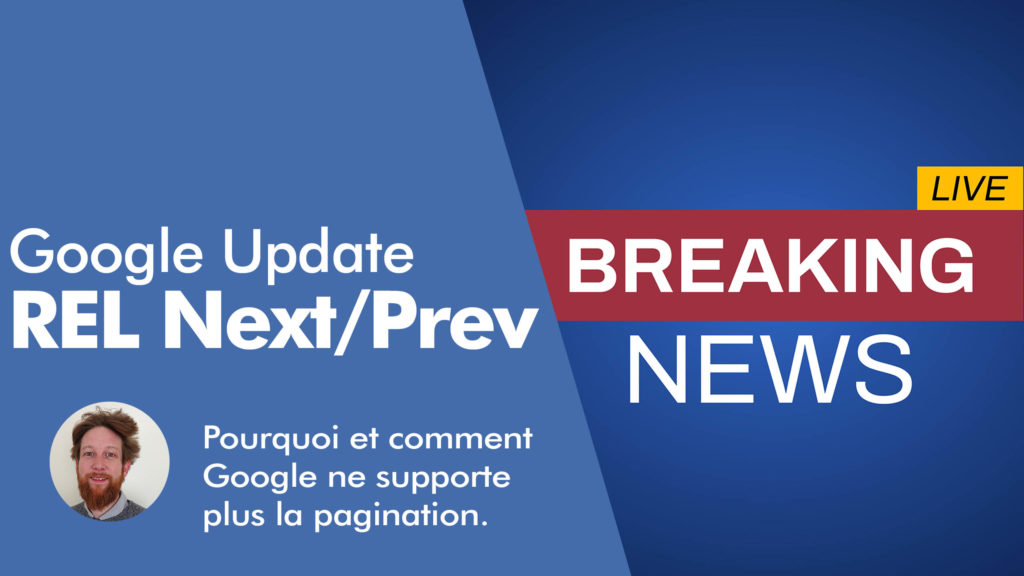 News SEO : Google ne supporte plus la pagination (officiellement). La fin de rel prev/next