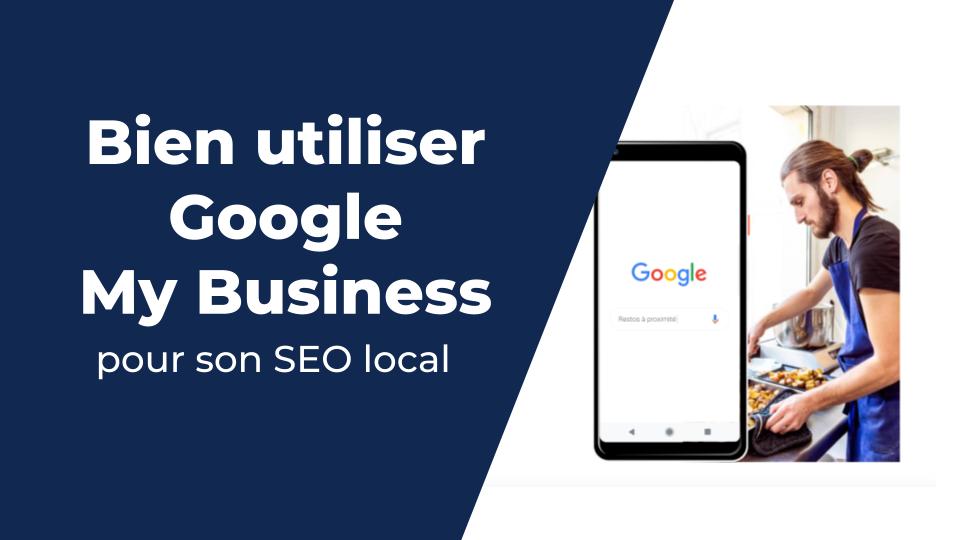 Bien utiliser Google My Business pour son SEO Local