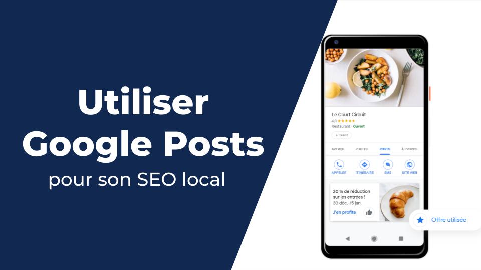 Bien utiliser Google Post pour son SEO Local