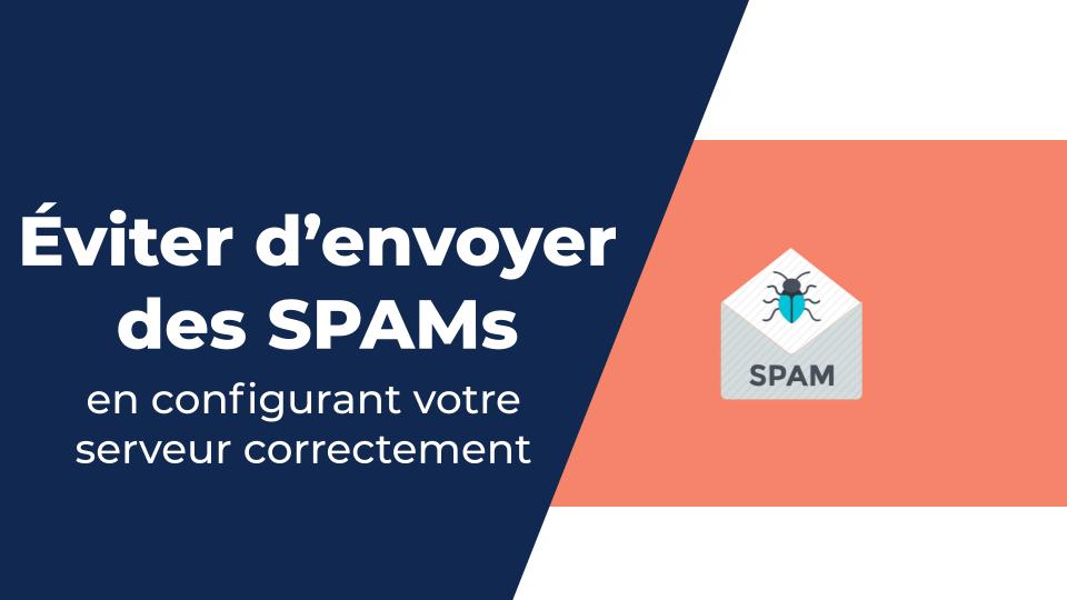 Configurer votre serveur pour éviter d'envoyer des SPAMs