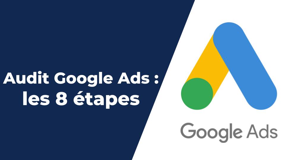 Audit Google Ads : 8 étapes clés