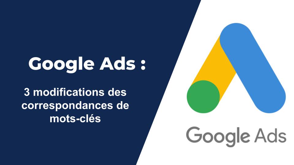 Nouvelles modifications apportées à la correspondance des mots-clés dans Google Ads : ce que cela signifie vraiment