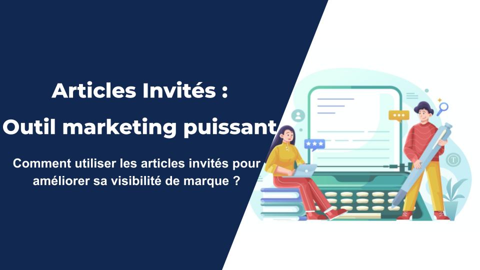 Articles Invités : outil marketing puissant