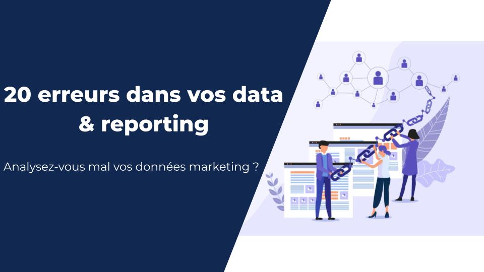 Les 20 principales raisons pour lesquelles les gens interprètent mal les données et les rapports en webmarketing