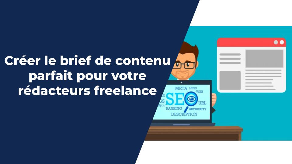 Créer le brief de contenu parfait pour votre rédacteurs freelance